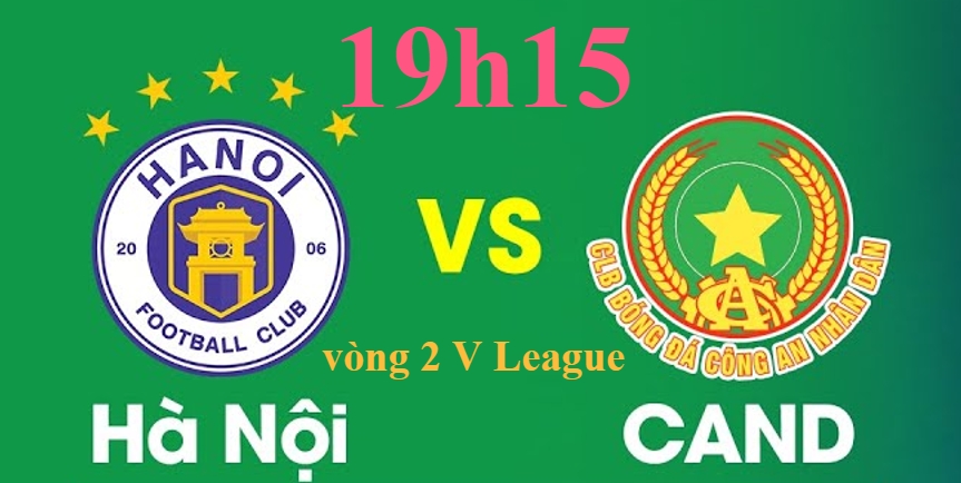 Bóng đá V League: Hà Nội FC vs Công an Hà Nội (19h15 ngày 9/2/2023)