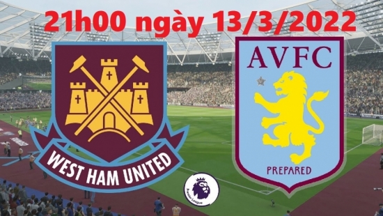 Bóng đá Ngoại hạng Anh: Cập nhật trận đấu giữa West Ham vs Aston Villa (21h00 ngày 13/3/2022)