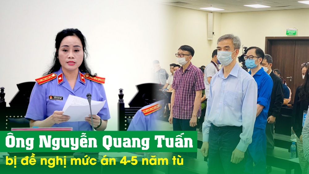 Ông Nguyễn Quang Tuấn bị đề nghị mức án 4-5 năm tù do sai phạm liên quan đấu thầu