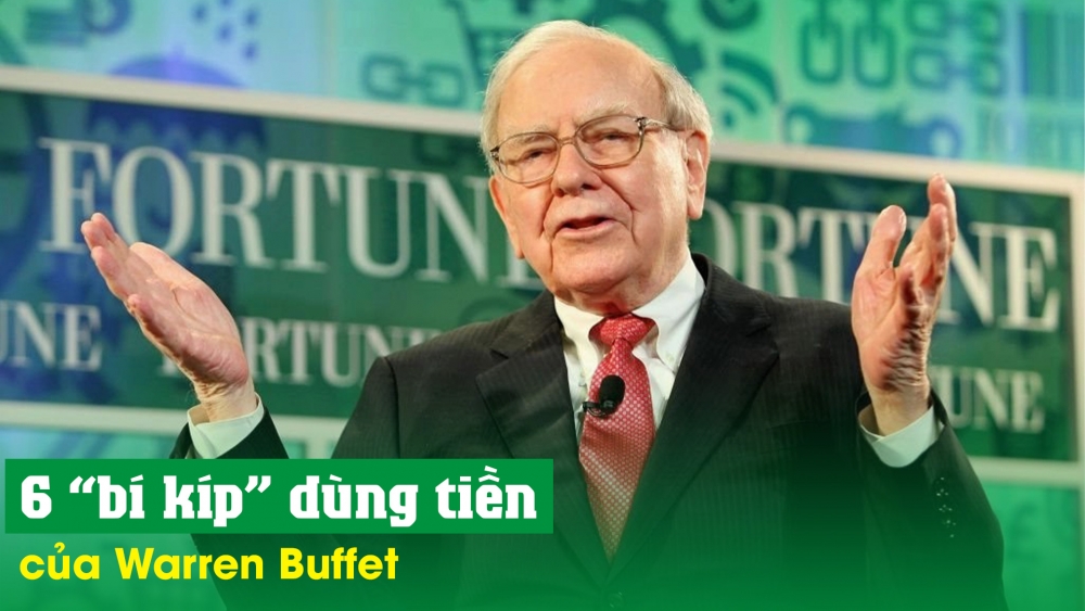 6 "bí kíp" dùng tiền của Warren Buffet