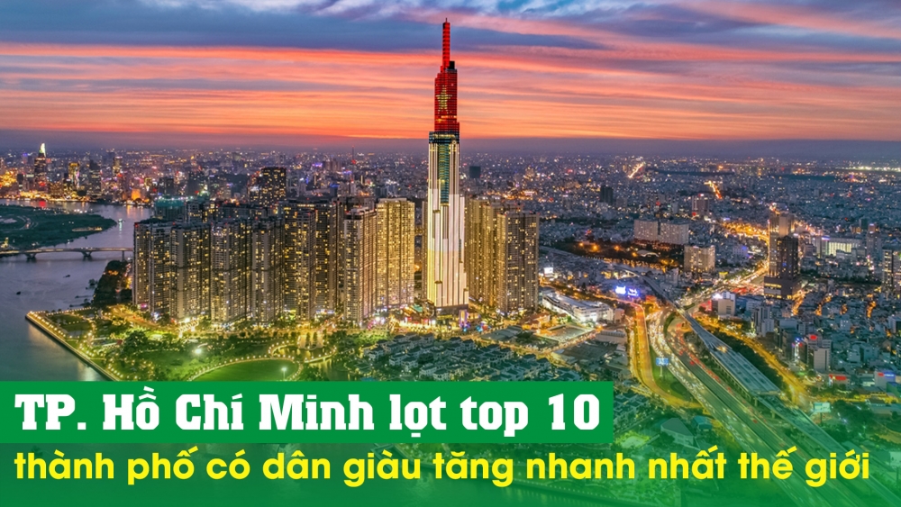 TP.Hồ Chí Minh lọt top 10 thành phố có dân giàu tăng nhanh nhất thế giới