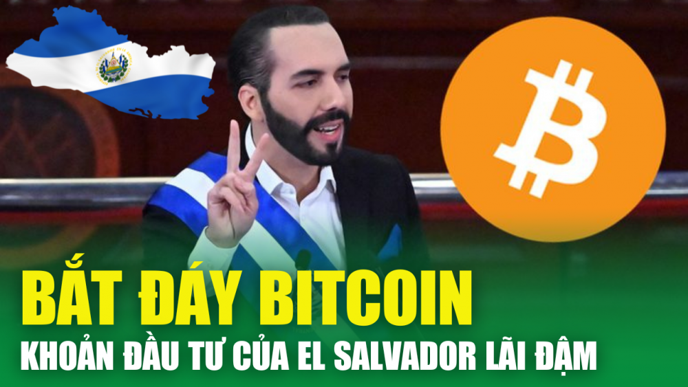 Đầu tư Bitcoin, Tổng Thống giúp El Salvador lãi bao nhiêu?