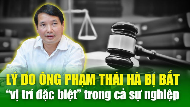 ĐIỂM NÓNG 23/4: Lý do bắt ông Phạm Thái Hà – Cả sự nghiệp chính trị gắn liền với một “vị trí đặc biệt”