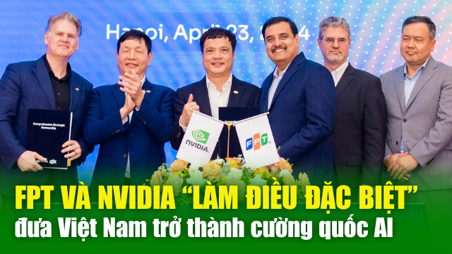 XA LỘ THÔNG TIN 24/4: FPT và Nvidia làm điều “đặc biệt” đưa Việt Nam trở thành cường quốc AI